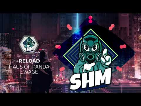 HAUS OF PANDA & SWAGE - RELOAD [SPEED HOUSE MUSIC]