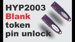 How to unlock blank or empty token of epass 2003 auto (HYP2003)