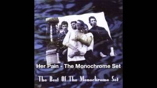 Her Pain  -  The Monochrome Set