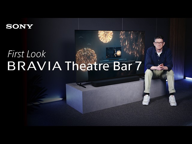 Video teaser for FIRST LOOK | BRAVIA Theatre Bar 7