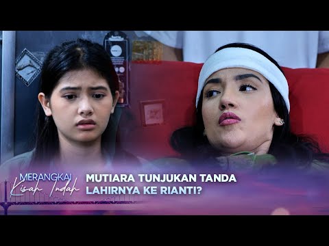 Terungkap? Rianti Melihat Tanda Lahir Di Kaki Mutiara? | Merangkai Kisah Indah - Episode 54