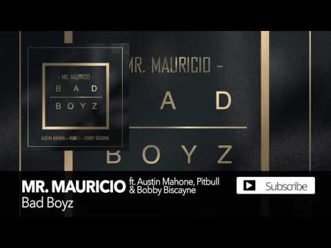 Mr. Mauricio - Bad Boyz ft. Austin Mahone, Pitbull & Bobby Biscayne [Official Audio]