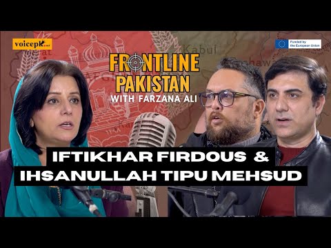 Frontline Pakistan | Ft. Iftikhar Firdous & Ihsanullah Tipu Mehsud | Episode 61| Voicepk.net Podcast