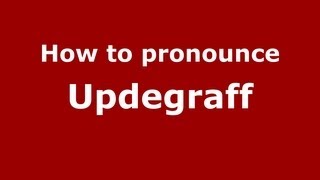 How to pronounce Updegraff