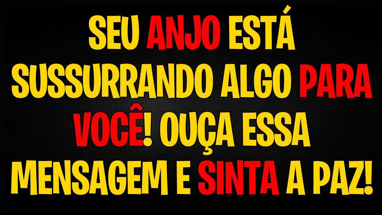 SEU ANJO DIZ: SEU ANJO ESTÁ SUSSURRANDO ALGO PARA VOCÊ! OUÇA ESSA MENSAGEM E SINTA A PAZ!