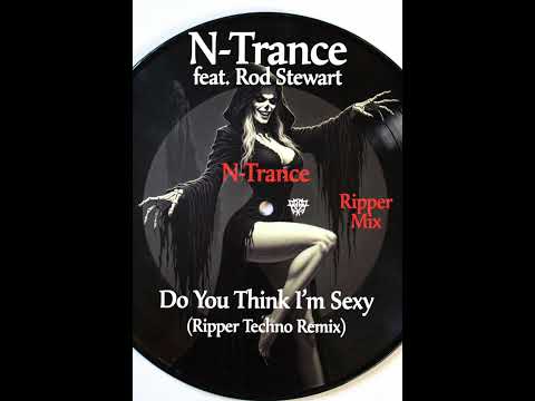 N-Trance feat. Rod Stewart - Do You Think Im Sexy (Ripper Techno Remix)