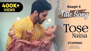 Naagin 6 Title Song | Tose Naina | Rishabh and Pratha Song