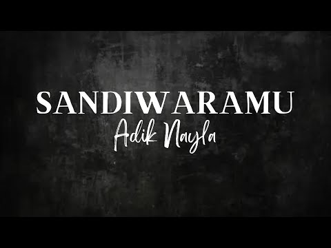 SANDIWARAMU - Adik Nayla (Lirik)