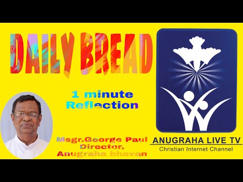 5- 2 -2022. DAILY BREAD. MSGR.GEORGE PAUL. ANUGRAHA BHAVAN.