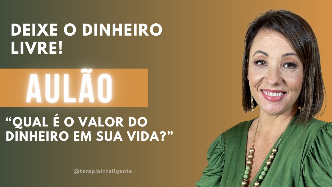 Saiba qual o real valor do dinheiro na sua vida hoje - Terapia Inteligente