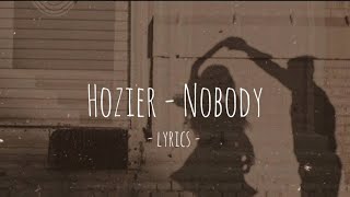 Hozier - Nobody // lyrics