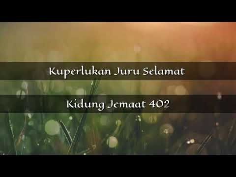 Kuperlukan Juru Selamat - Kidung Jemaat 402 - Lirik