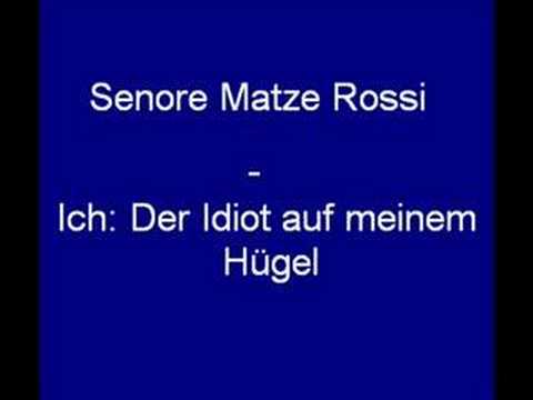Senore Matze Rossi Ich: Der Idiot auf meinem Hügel