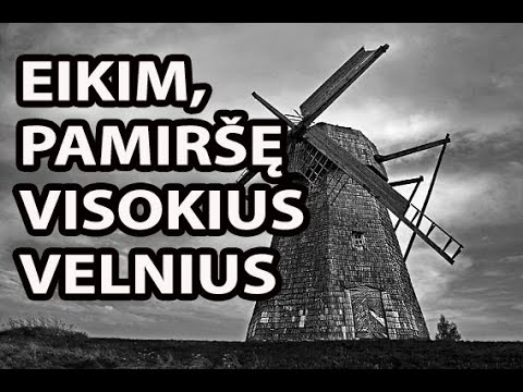 EIKIM, PAMIRŠĘ VISOKIUS VELNIUS