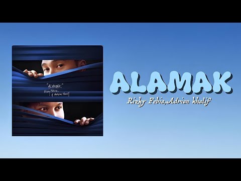 ALAMAK - Rizky Febian & Adrian Khalif || Lirik lagu