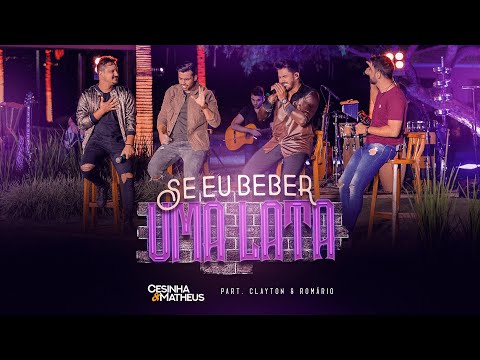 Cesinha e Matheus feat Clayton e Romário - Se Eu Beber Uma Lata