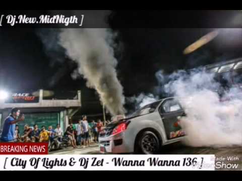 [ City Of Lights & Dj Zet - Wanna Wanna 136 ] [Dj.New.MidNigth]