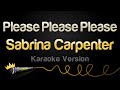 Sabrina Carpenter Please Please Please Karaoke Version