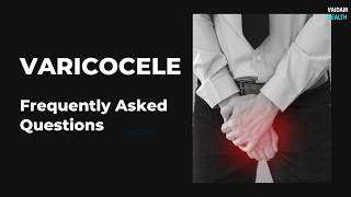 Varicocele - Frequently Asked Questions