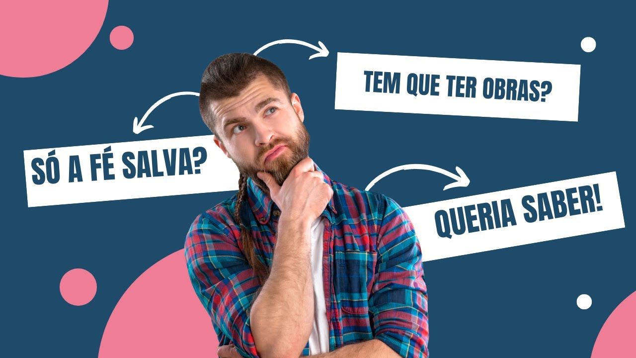 Precisamos de Obras para ser salvos?