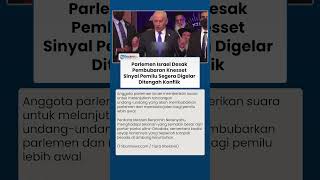 Parlemen Israel Desak Pembubaran Knesset, Sinyal Pemilu Dini Menguat di Tengah Krisis Politik keras!
