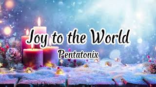 Pentatonix - Joy to the World (Lyrics)