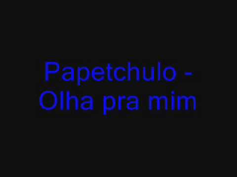 Papetchulo - Olha pra mim