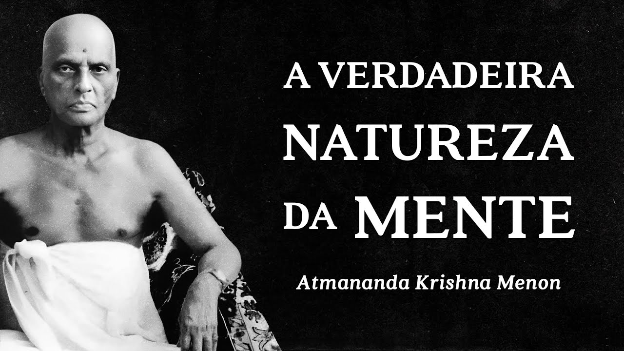 Atmananda Krishna Menon - The True Nature of Mind