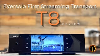Eversolo T8 Streaming Digital Transport Pre Release Review