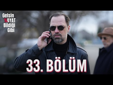 Gelsin Hayat Bildiği Gibi - 33. Bölüm