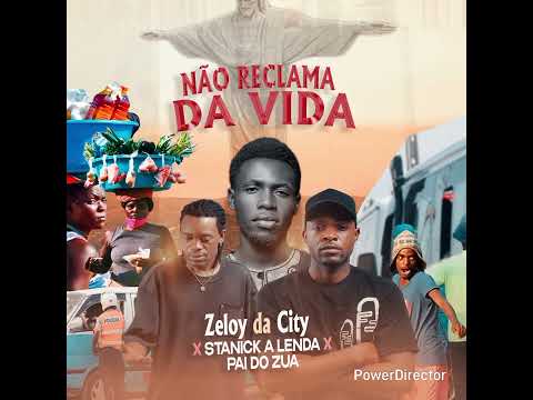Não Reclama Da Vida - Zeloy Da City ft Stanick A Lenda & Pai Do Zua