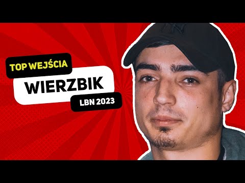 WIERZBIK - TOP WEJŚCIA (LBN 2023)