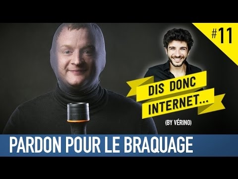 VERINO #11 - Pardon pour le braquage // Dis donc internet...