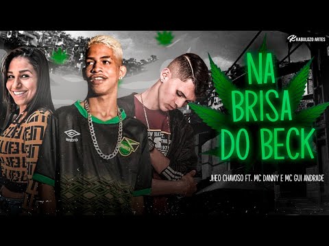 JHEO CHAVOSO, MC DANNY E MC GUI ANDRADE - NA BRISA DO BECK - REMIX BREGA FUNK