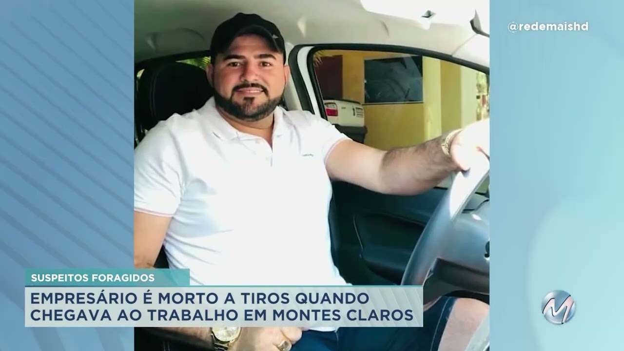 Empresário é morto a tiros em Montes Claros