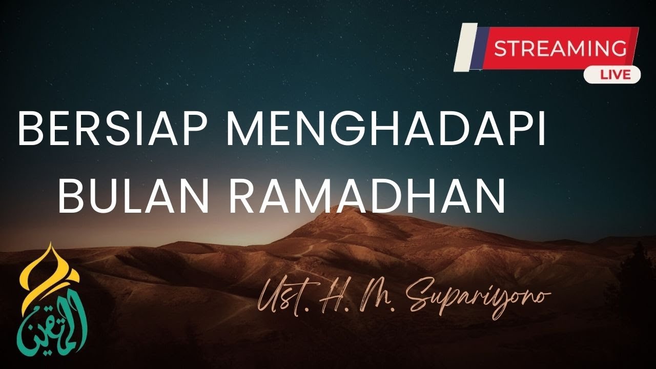 Bersiap Menghadapi Bulan Ramadhan | Ust. H. M. Supariyono