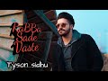 Tyson Sidhu : Rabba Sade Vaste ll Tyson Sidhu all songs (latest punjabi songs 2019) Randhawa Records