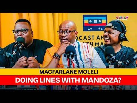 Macfarlane Moleli: YFM Madness | ANC Saved Him | Lebo Mathosa | Lines With Mandoza | Celeb HIV Surge