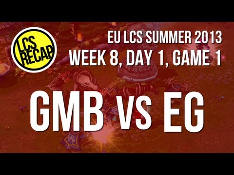 LCS Recap: GMB vs EG - Week 8, Game 1 (EU Summer 2013)