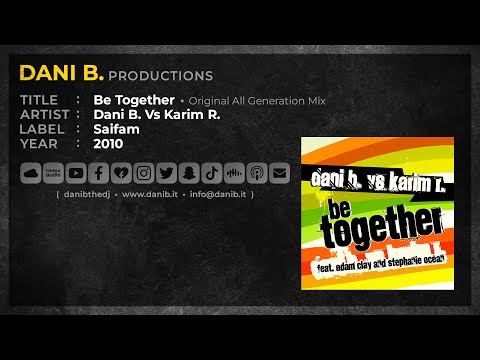 Dani B. Vs Karim R. / Be Together • Original All Generation Mix