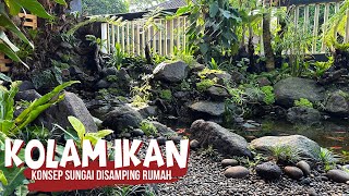 UPDATE!!!Kolam ikan disamping rumah,keren konsep sungai