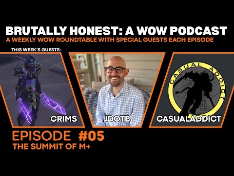 Brutally Honest: A WoW Podcast | Ep 5 - The Summit of M+ (Jdotb, Crims, Casualaddict)