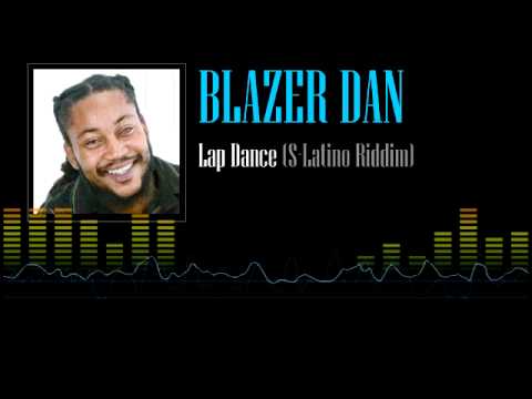 Blazer Dan - Lap Dance (S-Latino Riddim)