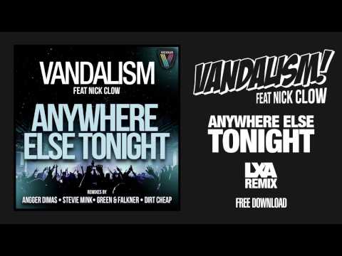 Vandalism ft Nick Clow - Anywhere Else Tonight (LXA Remix) FREE DL