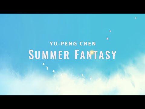 Yu-Peng Chen – Summer Fantasy – Arr. from “Justice Online” (Animated Video)