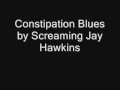 Constipation Blues by Screaming Jay Hawkins