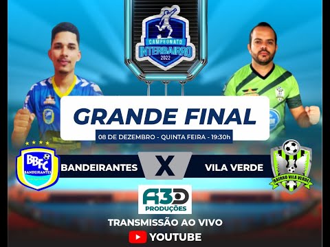 CAMPEONATO INTERBAIRRO 2022 - FINAL - BANDEIRANTES X VILA VERDE