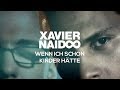 Xavier Naidoo - Wenn ich schon Kinder hätte [Official Video]