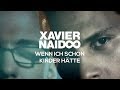 Xavier Naidoo - Wenn ich schon Kinder hätte ...
