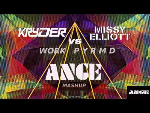 Kryder vs Missy Elliott- work P Y R M D (ANGE mashup)